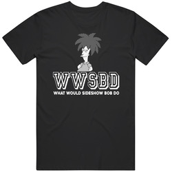 Sideshow Bob Wwsbd What Would Sideshow Bob Do The Simpsons Favorite Character Tv Show Fan retro T Shirt Sideshow Bob Wwsbd What Would Sideshow Bob Do The Simpsons Favorite Character Tv Show Fan retro T Shirt