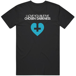 I Love You But I've Chosen Darkness retro T Shirt