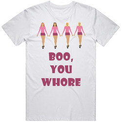 Boo, You Whore The Plastics Mean Girls Retro T Shirt