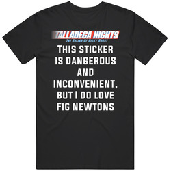 Talladega Nights This Sticker Is Dangerous And Inconvenient, But I Do Love Fig Newtons Quote Retro T Shirt