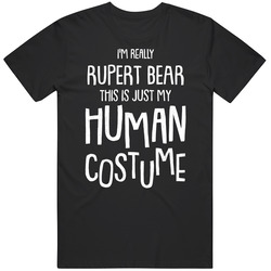 I'm Really Rupert Bear This Is Just My Human Costume Halloween Retro T Shirt