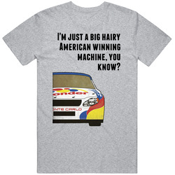 Talladega Nights Racecar I'm Just A Big Hairy American Winning Machine, You Know? Quote Retro T Shirt