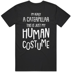 I'm Really A Caterpillar This Is Just My Human Costume Halloween Retro T Shirt