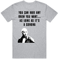 You Can Have Any Brew You Want... As Long As It's A Corona Fast And Furious Dom Retro T Shirt
