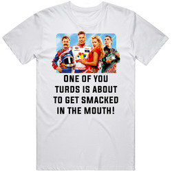 Talladega Nights Whole Cast One Of You Turds Is About To Get Smacked In The Mouth! Quote Retro T Shirt