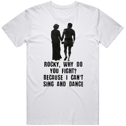 Rocky Balboa Rocky, Why Do You Fight? Because I Can't Sing And Dance Adrian And Rocky Movie Quote Retro T Shirt