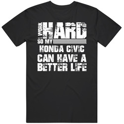 I Work Hard So My Honda Civic Can Live A Better Life Car Fan Retro T Shirt