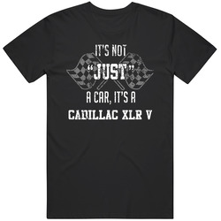 It's Not Just A Car It's A Cadillac Xlr V Auto Car Lover Cool Retro T Shirt