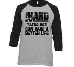 I Work Hard So My Tatra 603 Can Have Better Life Car Lover Baseball Raglan Retro Raglan 3/4 Sleeve Shirt