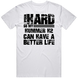 I Work Hard So My Hummer H2 Can Have Better Life Car Lover Cool Retro T Shirt