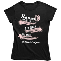 Never Underestimate A Woman Who Drives A Mini Cooper Auto Car Lover Cool Retro Ladies T Shirt
