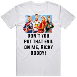 Talladega Nights Whole Cast Don't You Put That Evil On Me, Ricky Bobby! Quote Retro T Shirt