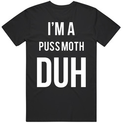 I'm A Puss Moth Duh Mean Girls Parody Halloween Retro T Shirt