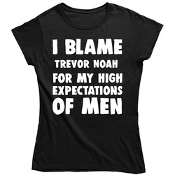 I Blame Trevor Noah For My High Expectations Of Men Fan Retro Ladies T Shirt