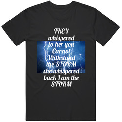 They Whispered To Her You Cannot Withstand The Storm, She Whispered Back I Am The Storm Retro T Shirt
