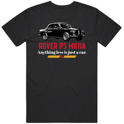 1958 Rover P5 Mk11a Anything Less Is Just A Car Fan Retro T Shirt