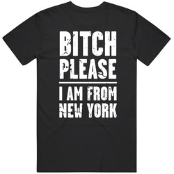 Bitch Please Im From New York Funny City Ny New York Love Retro T Shirt