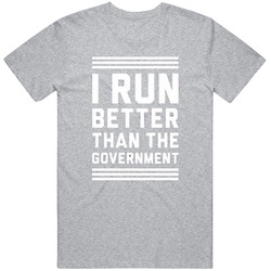 I Run Better Than The Government Retro T Shirt