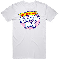 Why Don't You Blow Me Bubble Gum Retro T Shirt