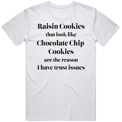 Made By Meka Mens White Raisin Cookies Trust Issues Funny Retro T Shirt