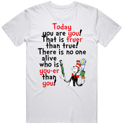 Today You Are You!  That Is Truer Than True - Quotes Retro T Shirt