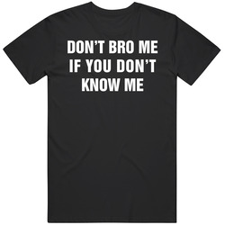 Don't Bro Me If You Don't Know Me Retro T Shirt