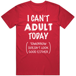 I Can't Adult Today - Tomorrow Doesn't Look Good Either Retro Classic T Shirt
