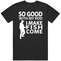 So Good With My Rod I Make Fish Come Retro Classic T Shirt