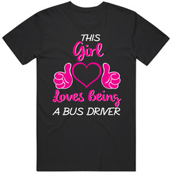 This Girl Loves Being A Bus Driver! Retro Classic T Shirt This Girl Loves Being A Bus Driver! Retro Classic T Shirt