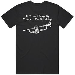 If I Can't Bring My Trumpet I'm Not Going V.1 Retro Classic T Shirt