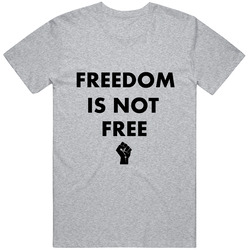 Freedom Is Not Free Tee | Black Pride Shirt | Black Love Classic Retro T Shirt