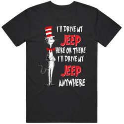 I'll Drive My Jeep Here Or There Anywhere Seuss Parody Classic Retro T Shirt