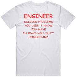 Solving Problems You Didn't Know You Have In Ways You Can't Understand - Engineer Classic Retro T Shirt