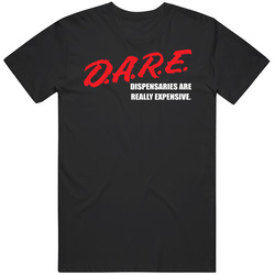 Dare Dispensaries Are Really Expensive Funny Parody Classic Retro T Shirt