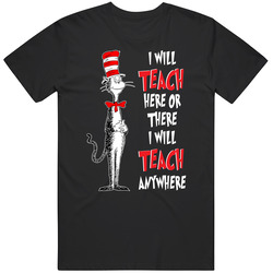 Seuss I Will Teach Here Or There - Anywhere Quotes Classic Retro T Shirt