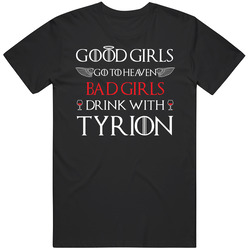 Good Girls Go To Heaven Bad Girls Drink With Tyrion Classic Retro T Shirt