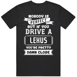 Nobody Is Perfect But If You Drive A Lexus A Funny Car Men’s 100% Cotton Black T Shirt