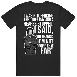 Steven Wright I Was Hitchhiking The Other Day And A Hearse Stopped Quote Comedian Fan Men’s 100% Cotton Black T Shirt