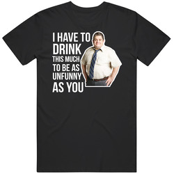 Patton Oswalt I Have To Drink This Much To Be As Unfunny As You Quote Comedian Fan Men’s 100% Cotton Black T Shirt