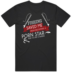 Fishing Saved Me From Becoming A Porn Star Funny Men’s 100% Cotton Black T Shirt
