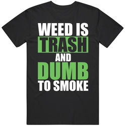 Weed Is Trash And Dumb To Smoke Marijuana Mary Jane Men’s 100% Cotton Black T Shirt