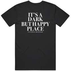Victoria Beckham Its A Dark But Happy Place Quote Famous Men’s 100% Cotton Black T Shirt