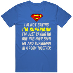 I'm Not Saying I'm Superman Men’s 100% Cotton Royal Blue T Shirt