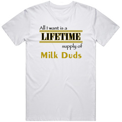 Milk Duds I Want A Lifetime Supply Favorites Men’s 100% Cotton White T Shirt