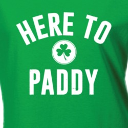 Here To Paddy Funny St Patrick's Day Paddy's T Shirt