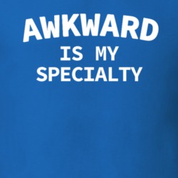 Awkward Is My Specialty Funny T Shirt