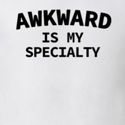 Awkward Is My Specialty Funny T Shirt