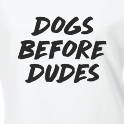 Dogs Before Dudes Dog Lover Funny T Shirt
