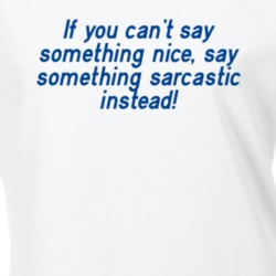 If You Can't Say Something Nice Be Sarcastic Funny T Shirt