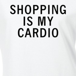 Shopping Is My Cardio Funny Shop T Shirt